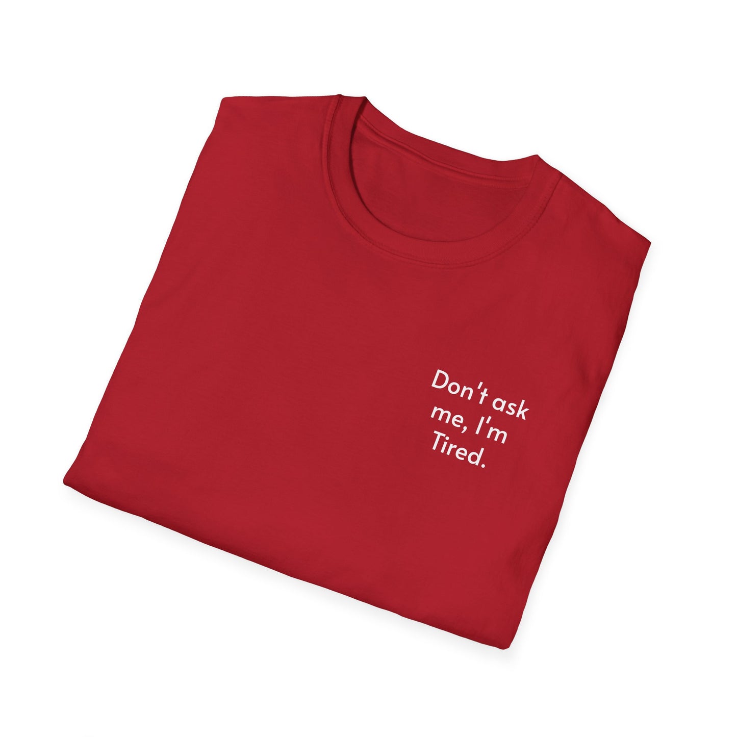 Don't ask me, I'm tired. T-shirt