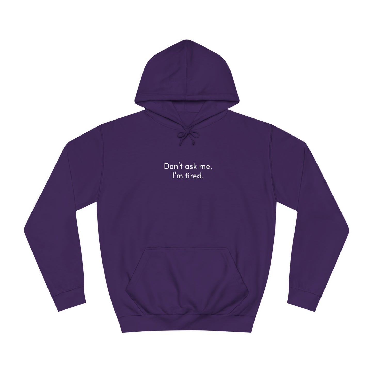 Don't ask me, I'm tired hoodie