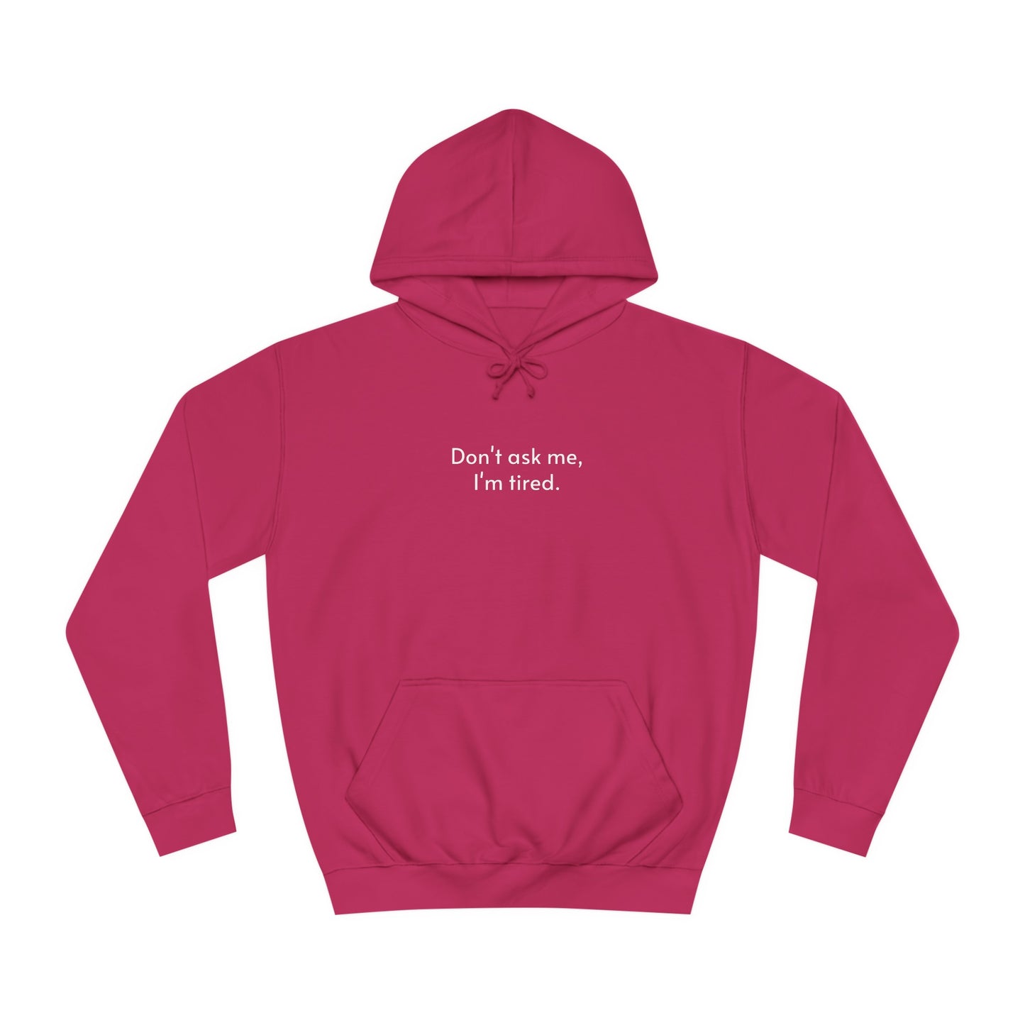 Don't ask me, I'm tired hoodie